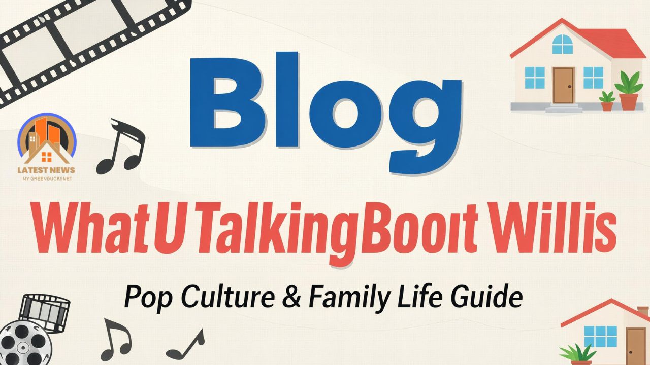 Blog WhatUTalkingBoutWillis: Pop Culture & Family Life Guide